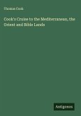 Cook's Cruise to the Mediterranean, the Orient and Bible Lands