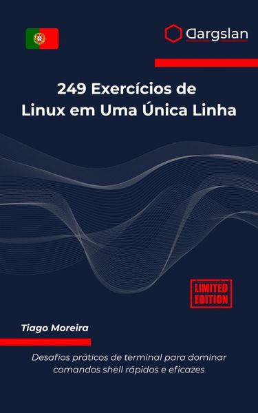 249 Exercícios de Linux em Uma Única Linha (eBook, ePUB) 249 Exercícios de Linux em Uma Única Linha (eBook, ePUB)