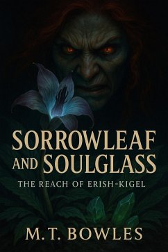 Cover Sorrowleaf and Soulglass - The Reach of Erish Kigel (eBook, ePUB)