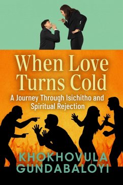 When Love Turns Cold: A Journey Through Isichitho and Spiritual Rejection (eBook, ePUB) Cover When Love Turns Cold: A Journey Through Isichitho and Spiritual Rejection (eBook, ePUB)