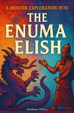 A Modern Exploration into The Enuma Elish (eBook, ePUB) A Modern Exploration into The Enuma Elish (eBook, ePUB)