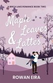 Maple Leaves & Lattes (Birch Lake Romance, #2) (eBook, ePUB) Maple Leaves & Lattes (Birch Lake Romance, #2) (eBook, ePUB)