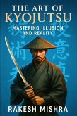 The Art of Kyojutsu: Mastering Illusion and Reality (eBook, ePUB)