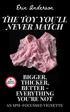 Cover The Toy You'll Never Match: Bigger, Thicker, Better - Everything You're Not (eBook, ePUB)