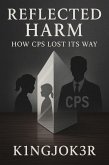 Reflected Harm-How CPS Lost its way (eBook, ePUB) Reflected Harm-How CPS Lost its way (eBook, ePUB)