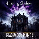 House of Shadows: Blackwood Manor (eBook, ePUB) House of Shadows: Blackwood Manor (eBook, ePUB)