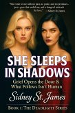 She Sleeps in Shadows - Grief Opens the Door & What Follows Isn't Human (The Deadlight Series, #1) (eBook, ePUB) She Sleeps in Shadows - Grief Opens the Door & What Follows Isn't Human (The Deadlight Series, #1) (eBook, ePUB)