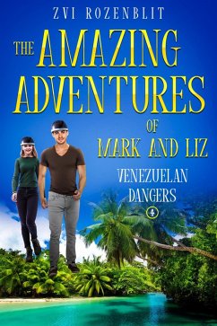 The Amazing Adventures of Mark and Liz - Book four - Venezuelan dangers. (eBook, ePUB) - Rozenblit, Zvi