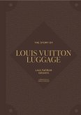 The Story of Louis Vuitton Luggage (eBook, ePUB) The Story of Louis Vuitton Luggage (eBook, ePUB)