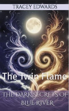 The Dark Secrets of Blue River: The Twin Flame (eBook, ePUB) - Edwards, Tracey J