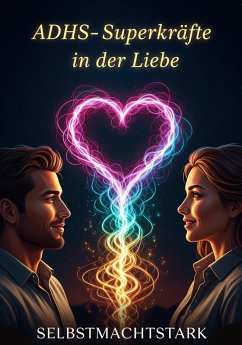 ADHS-Superkräfte in der Liebe (Love) (eBook, ePUB) - Stark, Selbstmacht
