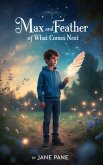 Max and the Feather of What Comes Next (Magic Object Adventures, #3) (eBook, ePUB)