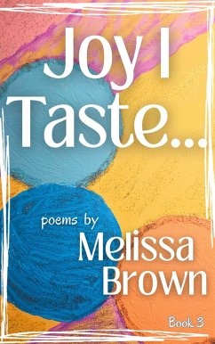 Joy I Taste (Sensing a Saviour, #3) (eBook, ePUB) - Brown, Melissa Joy I Taste (Sensing a Saviour, #3) (eBook, ePUB) - Brown, Melissa