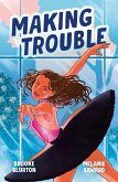 Making Trouble (A Good Kind of Trouble, #2): The sequel to the heart-warming coming-of-age story for younger YA readers (eBook, ePUB)