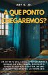 A Que Ponto Chegaremos? (eBook, ePUB) - Bild 1