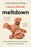 Meltdown: An insightful, sympathetic and reassuring look at the dangerous but hot topic of mum rage for readers of Brene Brown and Jamila Rizvi, fo (eBook, ePUB)