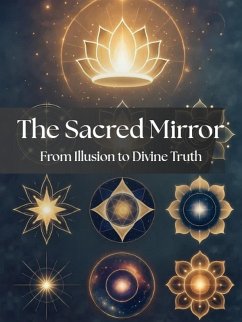 Cover The Sacred Mirror From Illusion to Divine Truth (eBook, ePUB)