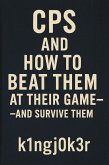 How to beat CPS and survive them (eBook, ePUB) How to beat CPS and survive them (eBook, ePUB)