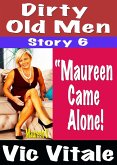 Dirty Old Men Story 6 "Maureen Came Alone! (eBook, ePUB) Dirty Old Men Story 6 "Maureen Came Alone! (eBook, ePUB)