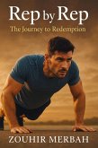 Rep by Rep: The Journey to Redemption (eBook, ePUB) Rep by Rep: The Journey to Redemption (eBook, ePUB)