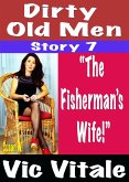 Dirty Old Men Story 7 "The Fisherman's Wife!" (eBook, ePUB) Dirty Old Men Story 7 "The Fisherman's Wife!" (eBook, ePUB)