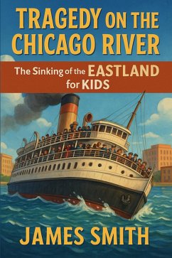 Tragedy on the Chicago River: The Sinking of the Eastland for Kids (eBook, ePUB) - Smith, James