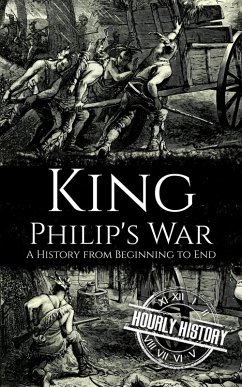 King Philip's War: A History from Beginning to End (Native American History) (eBook, ePUB) Cover King Philip's War: A History from Beginning to End (Native American History) (eBook, ePUB)