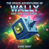 The Space Adventures of Wally and the Box Crew (eBook, ePUB) The Space Adventures of Wally and the Box Crew (eBook, ePUB)
