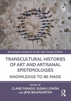 Transcultural Histories of Art and Artisanal Epistemologies (eBook, PDF) Cover Transcultural Histories of Art and Artisanal Epistemologies (eBook, PDF)