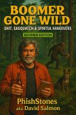 Boomer Gone Wild: Shit, Sasquatch & Spiritual Hangovers (1, #1) (eBook, ePUB) Boomer Gone Wild: Shit, Sasquatch & Spiritual Hangovers (1, #1) (eBook, ePUB)
