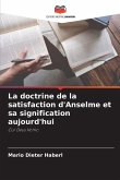La doctrine de la satisfaction d'Anselme et sa signification aujourd'hui La doctrine de la satisfaction d'Anselme et sa signification aujourd'hui