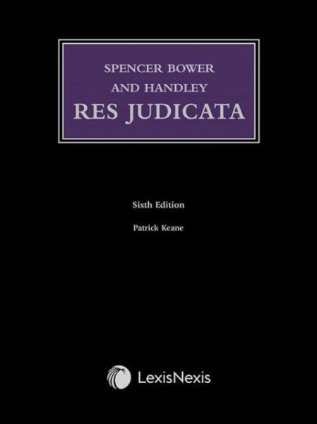 Spencer Bower and Handley: Res Judicata Spencer Bower and Handley: Res Judicata