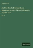 Six Months of a Newfoundland Missionary's Journal From February to August, 1835