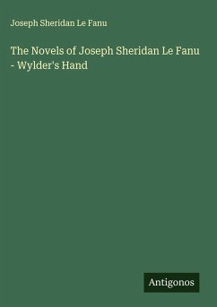 The Novels of Joseph Sheridan Le Fanu - Wylder's Hand - Fanu, Joseph Sheridan Le