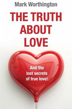 The Truth About Love - Worthington, Mark A