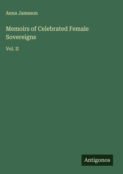 Memoirs of Celebrated Female Sovereigns Memoirs of Celebrated Female Sovereigns
