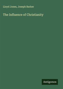 The Influence of Christianity - Jones, Lloyd; Barker, Joseph