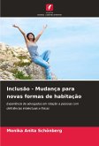 Inclusão - Mudança para novas formas de habitação