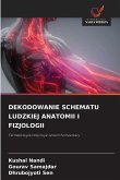 DEKODOWANIE SCHEMATU LUDZKIEJ ANATOMII I FIZJOLOGII DEKODOWANIE SCHEMATU LUDZKIEJ ANATOMII I FIZJOLOGII