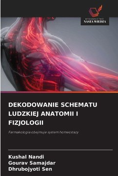 DEKODOWANIE SCHEMATU LUDZKIEJ ANATOMII I FIZJOLOGII - Nandi, Kushal;Samajdar, Gourav;Sen, Dhrubo Jyoti