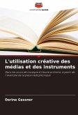 L'utilisation créative des médias et des instruments