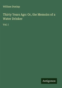 Cover Thirty Years Ago: Or, the Memoirs of a Water Drinker