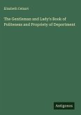 The Gentleman and Lady's Book of Politeness and Propriety of Deportment