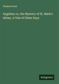 Angelina: or, the Mystery of St. Mark's Abbey. A Tale of Other Days