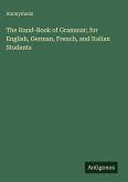 The Hand-Book of Grammar; for English, German, French, and Italian Students