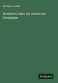 Mortimer Collins, His Letters and Friendships