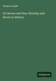 On Heroes and Hero-Worship and Heroic in History On Heroes and Hero-Worship and Heroic in History