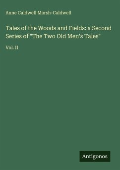 Tales of the Woods and Fields: a Second Series of 