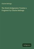 The Ninth Bridgewater Treatise a Fragment by Charles Babbage