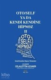 OtoSelf ya da Kendi Kendine Hipnoz 2 OtoSelf ya da Kendi Kendine Hipnoz 2